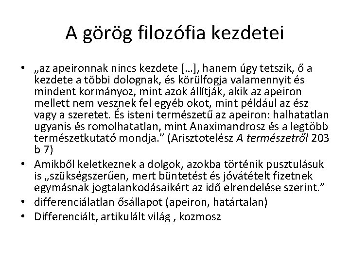 A görög filozófia kezdetei • „az apeironnak nincs kezdete […], hanem úgy tetszik, ő