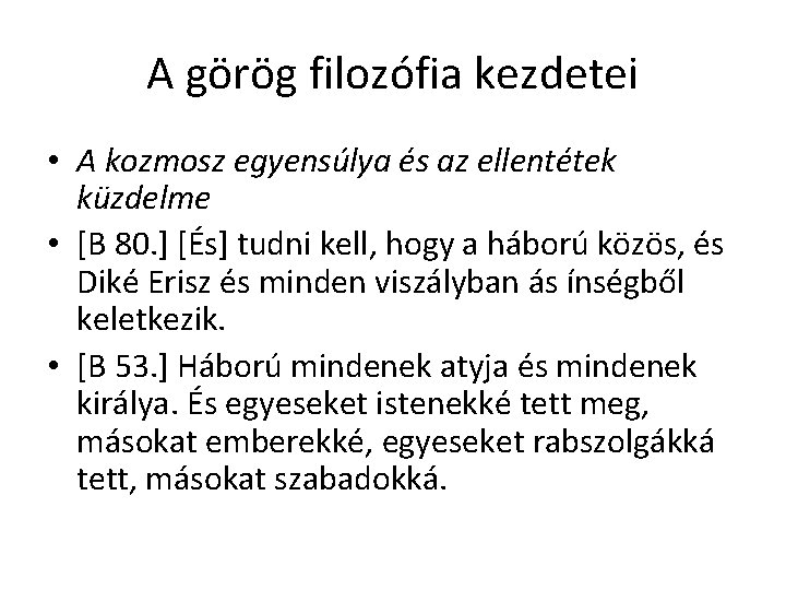A görög filozófia kezdetei • A kozmosz egyensúlya és az ellentétek küzdelme • [B A görög filozófia kezdetei • A kozmosz egyensúlya és az ellentétek küzdelme • [B