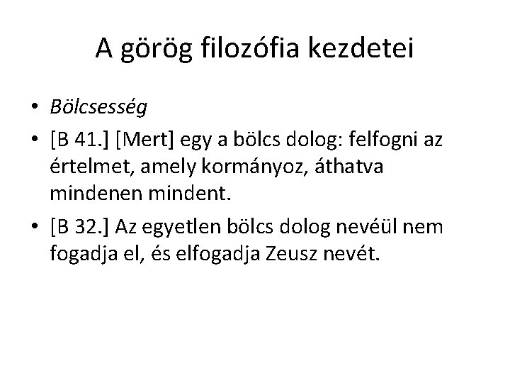A görög filozófia kezdetei • Bölcsesség • [B 41. ] [Mert] egy a bölcs