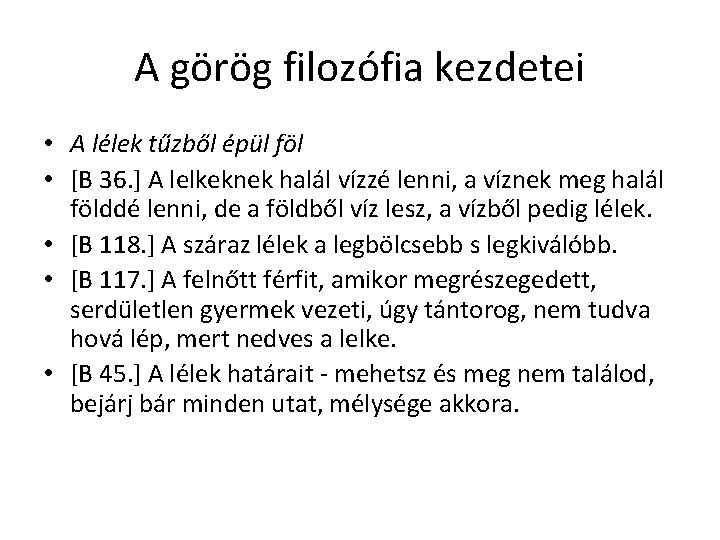 A görög filozófia kezdetei • A lélek tűzből épül föl • [B 36. ]