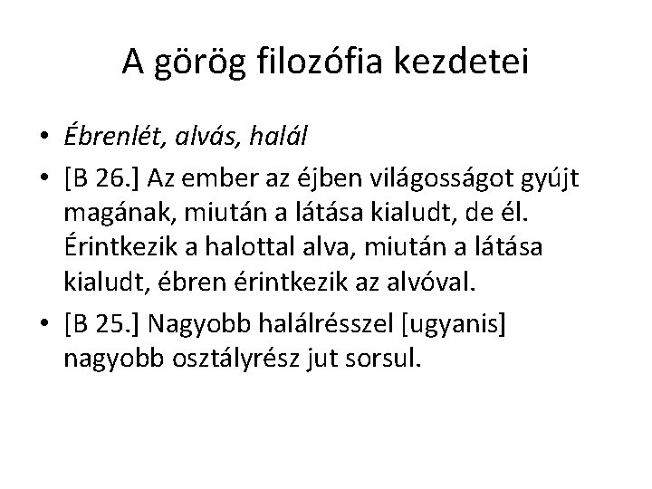 A görög filozófia kezdetei • Ébrenlét, alvás, halál • [B 26. ] Az ember