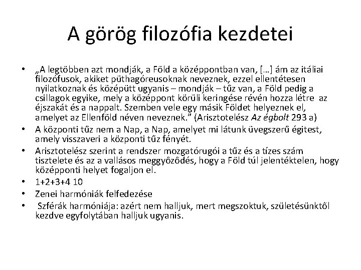 A görög filozófia kezdetei • „A legtöbben azt mondják, a Föld a középpontban van, A görög filozófia kezdetei • „A legtöbben azt mondják, a Föld a középpontban van,