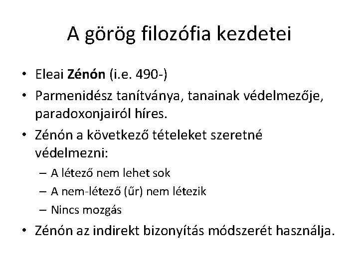 A görög filozófia kezdetei • Eleai Zénón (i. e. 490 -) • Parmenidész tanítványa, A görög filozófia kezdetei • Eleai Zénón (i. e. 490 -) • Parmenidész tanítványa,