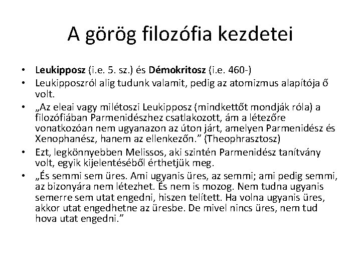 A görög filozófia kezdetei • Leukipposz (i. e. 5. sz. ) és Démokritosz (i. A görög filozófia kezdetei • Leukipposz (i. e. 5. sz. ) és Démokritosz (i.