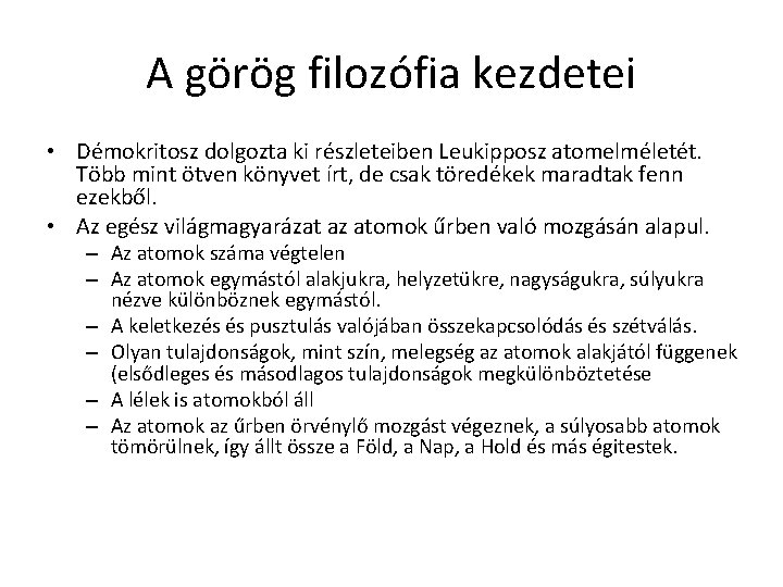 A görög filozófia kezdetei • Démokritosz dolgozta ki részleteiben Leukipposz atomelméletét. Több mint ötven A görög filozófia kezdetei • Démokritosz dolgozta ki részleteiben Leukipposz atomelméletét. Több mint ötven