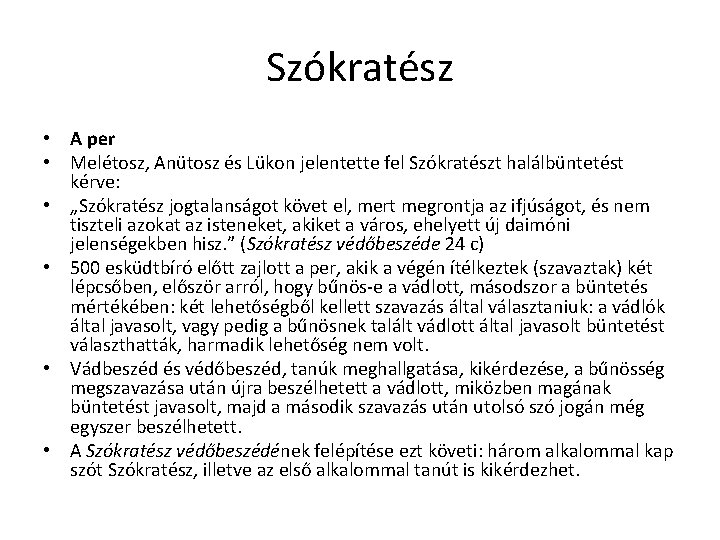 Szókratész • A per • Melétosz, Anütosz és Lükon jelentette fel Szókratészt halálbüntetést kérve: Szókratész • A per • Melétosz, Anütosz és Lükon jelentette fel Szókratészt halálbüntetést kérve: