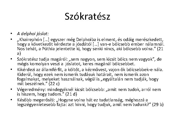 Szókratész • A delphoi jóslat: • „Khairephón […] egyszer még Delphoiba is elment, és