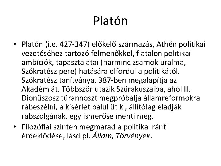 Platón • Platón (i. e. 427 -347) előkelő származás, Athén politikai vezetéséhez tartozó felmenőkkel, Platón • Platón (i. e. 427 -347) előkelő származás, Athén politikai vezetéséhez tartozó felmenőkkel,
