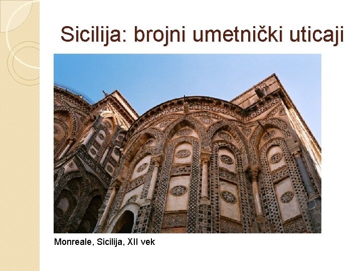 Sicilija: brojni umetnički uticaji Monreale, Sicilija, XII vek 