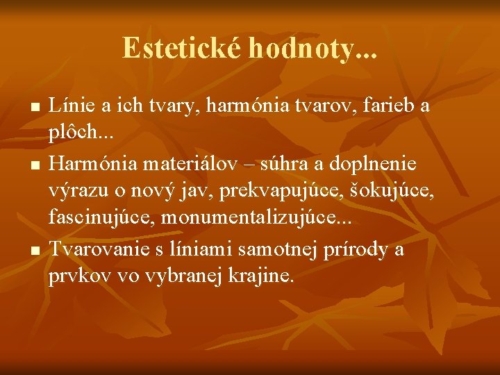 Estetické hodnoty. . . n n n Línie a ich tvary, harmónia tvarov, farieb