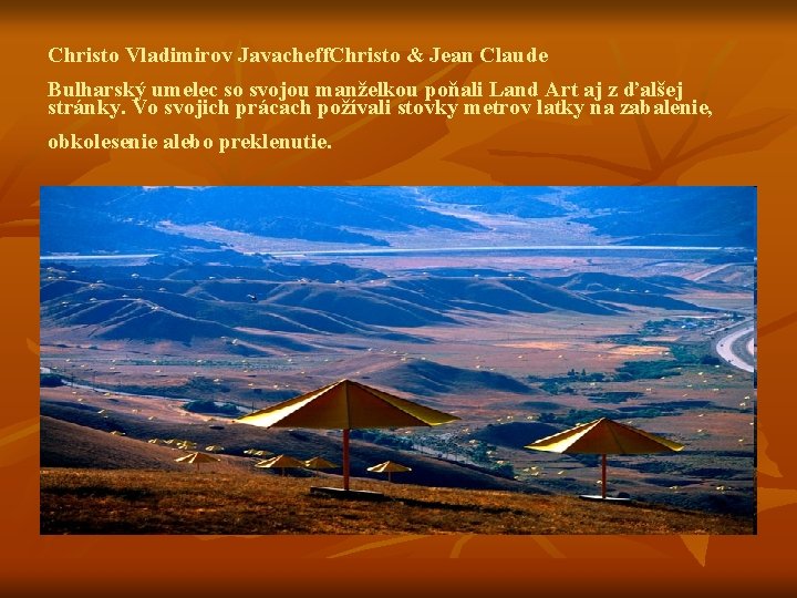 Christo Vladimirov Javacheff. Christo & Jean Claude Bulharský umelec so svojou manželkou poňali Land