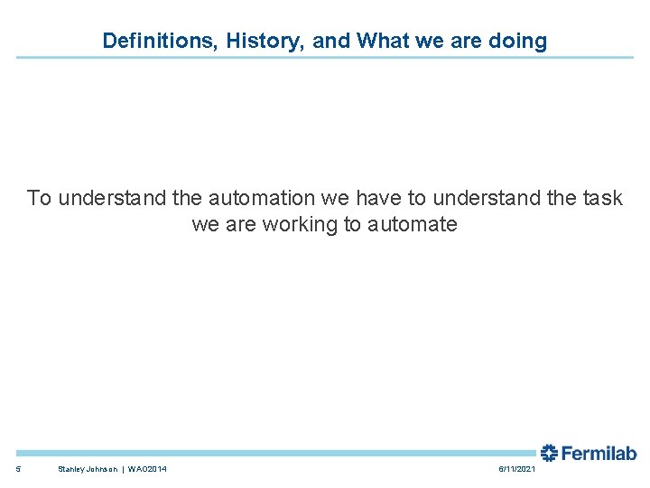 Definitions, History, and What we are doing To understand the automation we have to Definitions, History, and What we are doing To understand the automation we have to