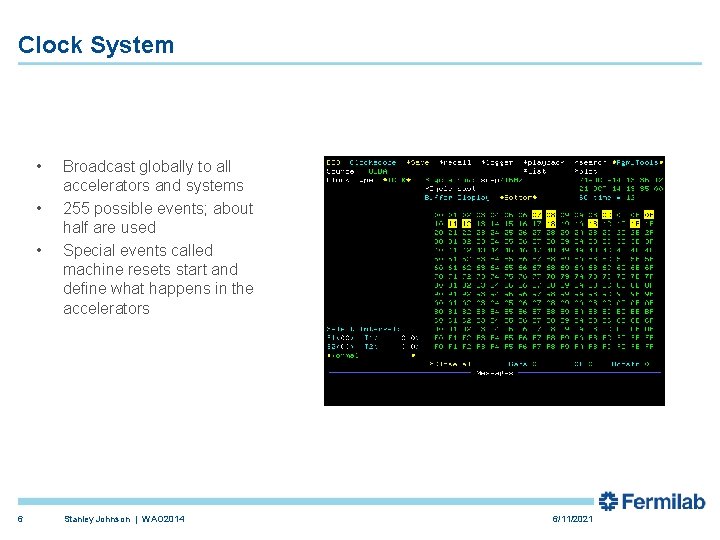 Clock System • • • 6 Broadcast globally to all accelerators and systems 255 Clock System • • • 6 Broadcast globally to all accelerators and systems 255