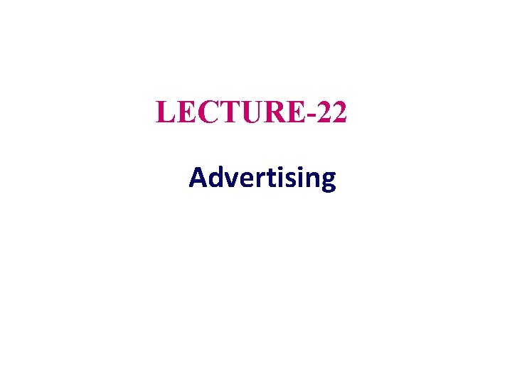 LECTURE-22 Advertising 
