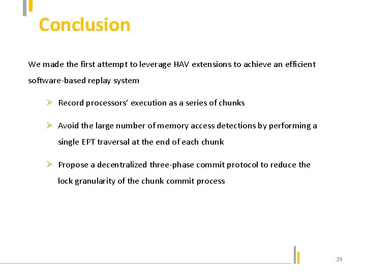 Conclusion We made the first attempt to leverage HAV extensions to achieve an efficient