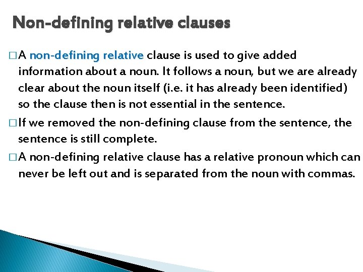 Non-defining relative clauses � A non-defining relative clause is used to give added information