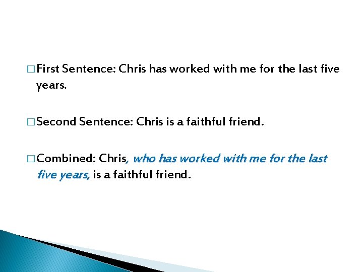 � First Sentence: Chris has worked with me for the last five years. �