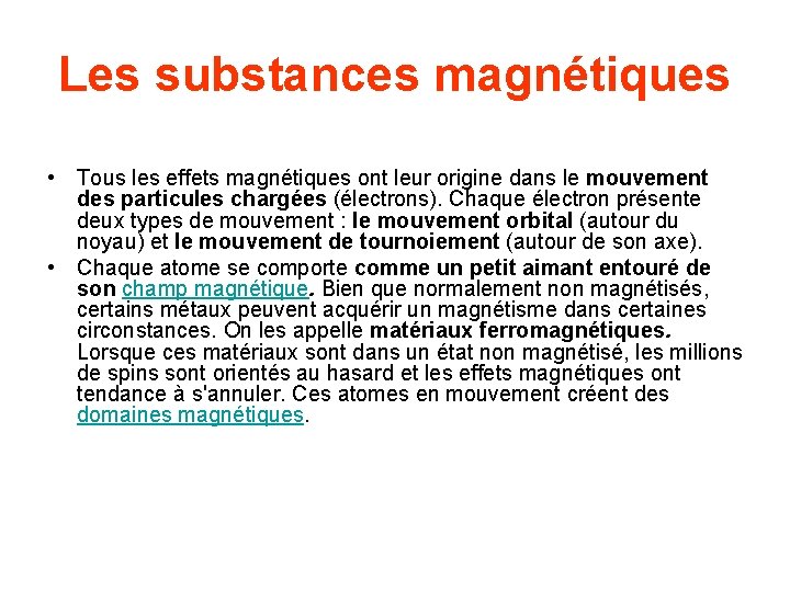 Les substances magnétiques • Tous les effets magnétiques ont leur origine dans le mouvement