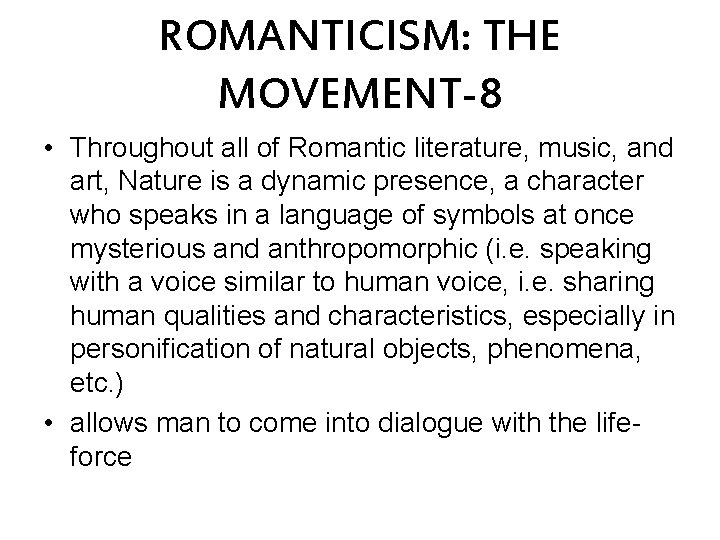 ROMANTICISM: THE MOVEMENT-8 • Throughout all of Romantic literature, music, and art, Nature is
