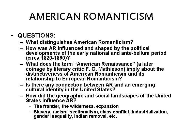 AMERICAN ROMANTICISM • QUESTIONS: – What distinguishes American Romanticism? – How was AR influenced