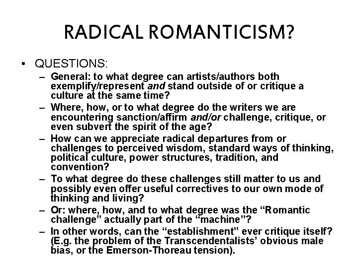 RADICAL ROMANTICISM? • QUESTIONS: – General: to what degree can artists/authors both exemplify/represent and