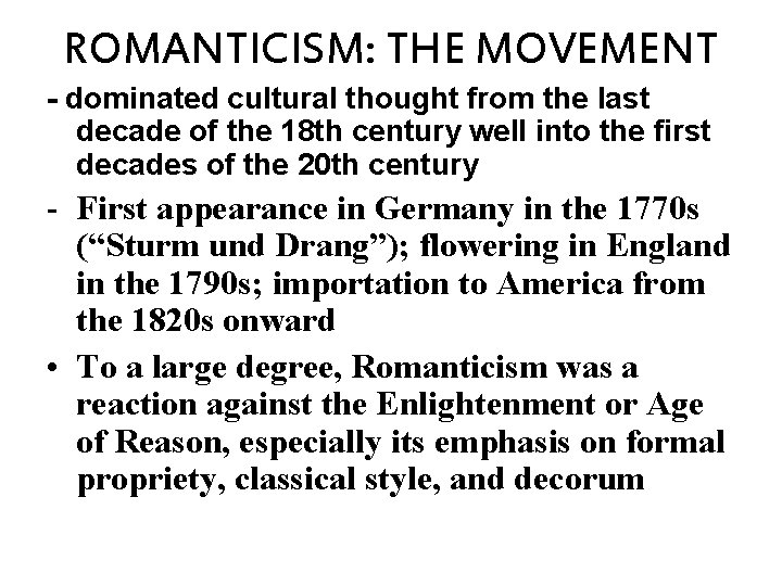 ROMANTICISM: THE MOVEMENT - dominated cultural thought from the last decade of the 18
