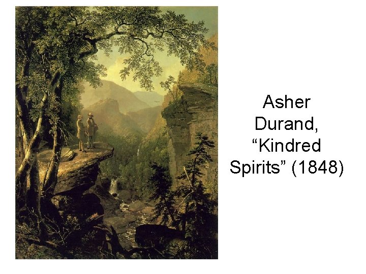 Asher Durand, “Kindred Spirits” (1848) 