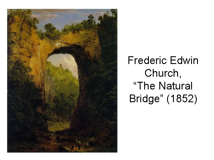 Frederic Edwin Church, “The Natural Bridge” (1852) 