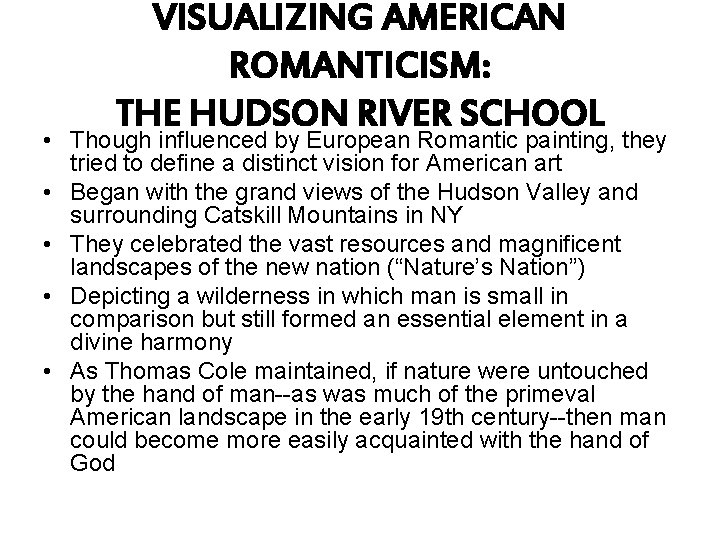 VISUALIZING AMERICAN ROMANTICISM: THE HUDSON RIVER SCHOOL • Though influenced by European Romantic painting,
