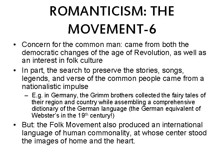 ROMANTICISM: THE MOVEMENT-6 • Concern for the common man: came from both the democratic