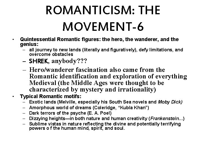 ROMANTICISM: THE MOVEMENT-6 • Quintessential Romantic figures: the hero, the wanderer, and the genius: