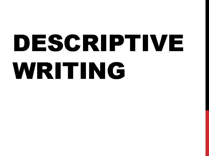 DESCRIPTIVE WRITING 