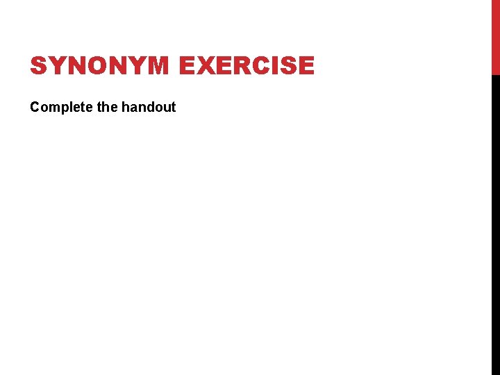 SYNONYM EXERCISE Complete the handout 