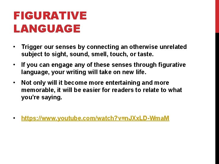 FIGURATIVE LANGUAGE • Trigger our senses by connecting an otherwise unrelated subject to sight,