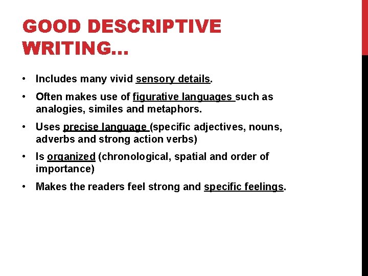 GOOD DESCRIPTIVE WRITING… • Includes many vivid sensory details. • Often makes use of