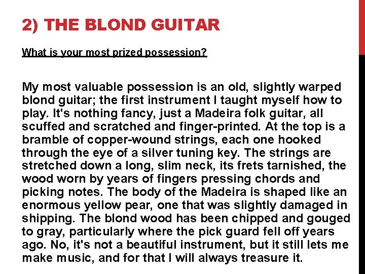 2) THE BLOND GUITAR What is your most prized possession? My most valuable possession