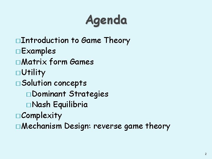 Agenda � Introduction � Examples � Matrix � Utility to Game Theory form Games