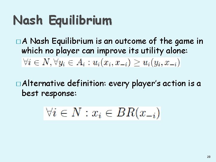 Nash Equilibrium �A Nash Equilibrium is an outcome of the game in which no