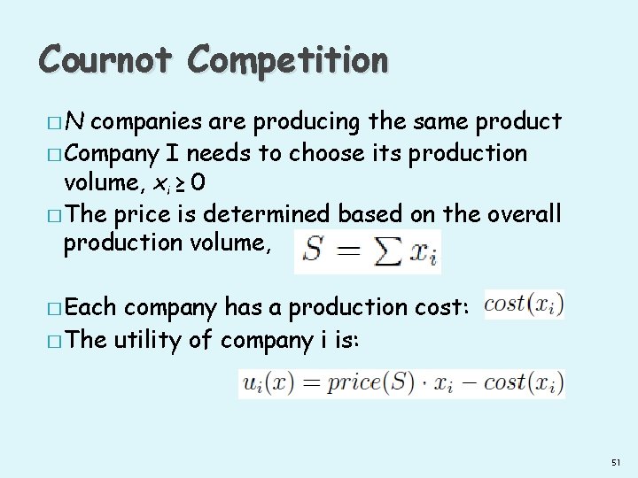 Cournot Competition �N companies are producing the same product � Company I needs to