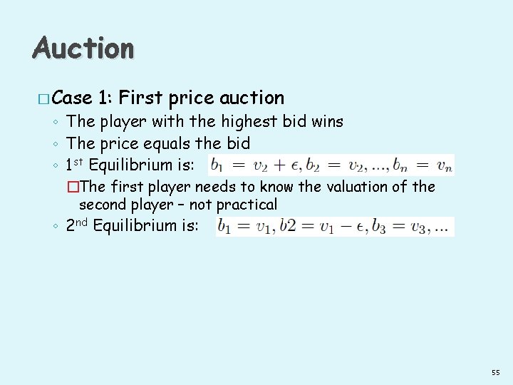 Auction � Case 1: First price auction ◦ The player with the highest bid