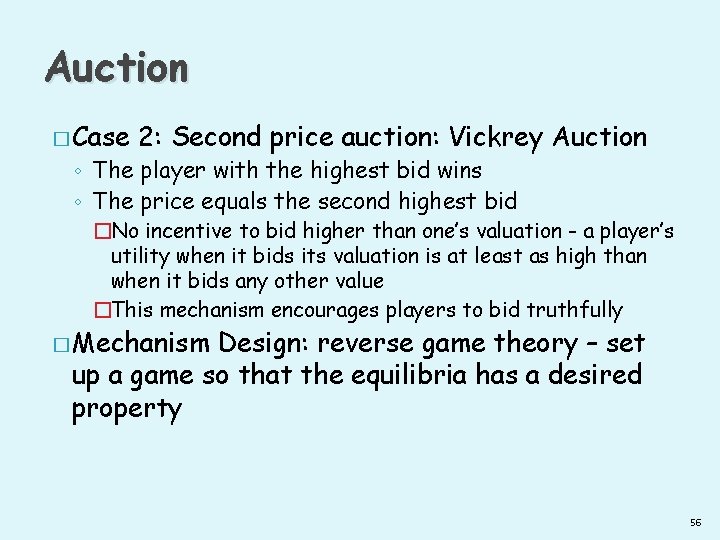 Auction � Case 2: Second price auction: Vickrey Auction ◦ The player with the