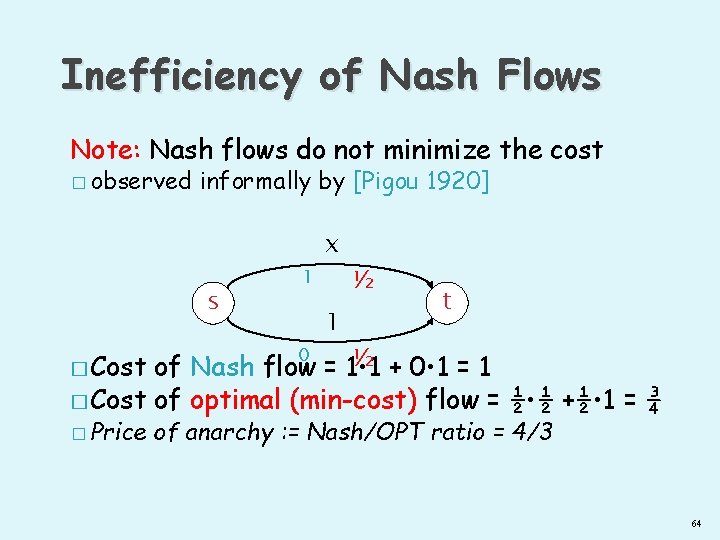 Inefficiency of Nash Flows Note: Nash flows do not minimize the cost � observed