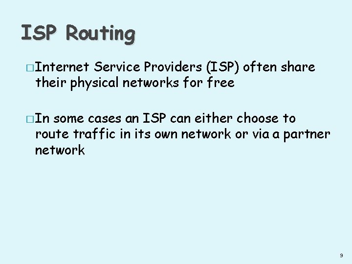 ISP Routing � Internet Service Providers (ISP) often share their physical networks for free