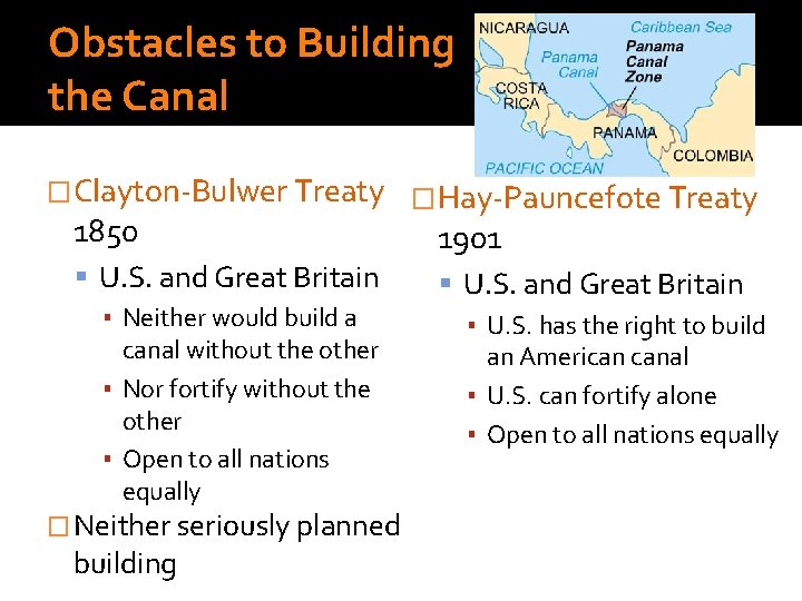 Obstacles to Building the Canal �Clayton-Bulwer Treaty �Hay-Pauncefote Treaty 1850 U. S. and Great