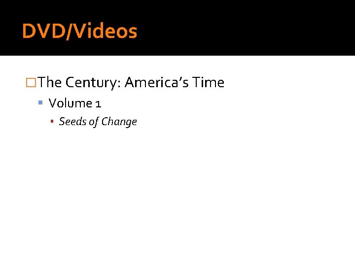 DVD/Videos �The Century: America’s Time Volume 1 ▪ Seeds of Change 