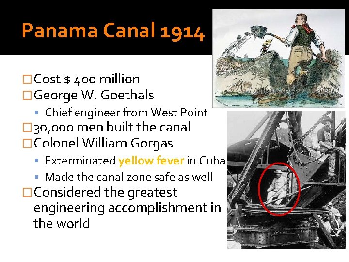 Panama Canal 1914 �Cost $ 400 million �George W. Goethals Chief engineer from West