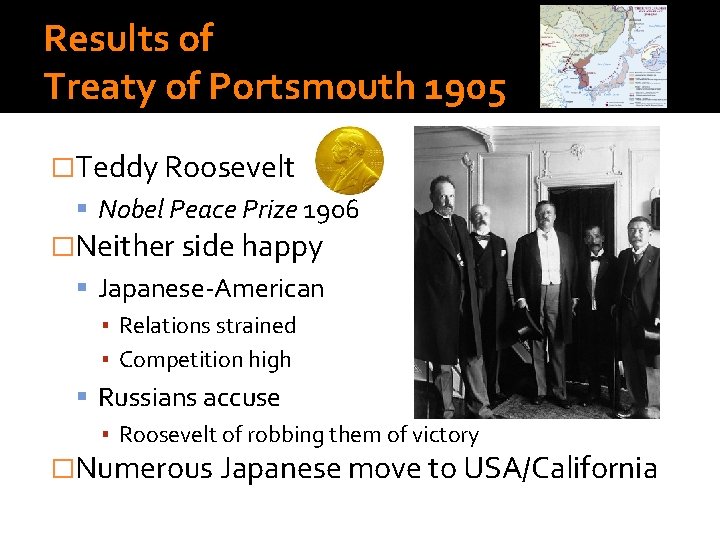 Results of Treaty of Portsmouth 1905 �Teddy Roosevelt Nobel Peace Prize 1906 �Neither side