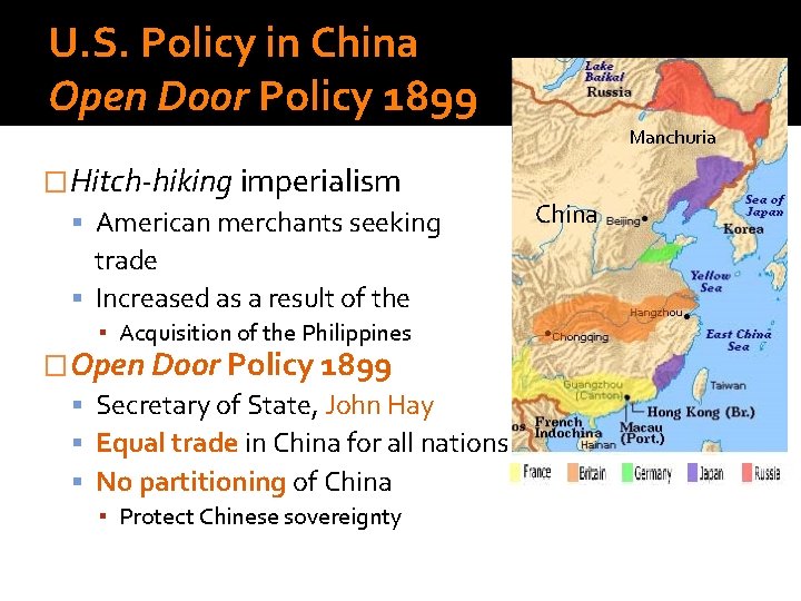 U. S. Policy in China Open Door Policy 1899 Manchuria �Hitch-hiking imperialism American merchants
