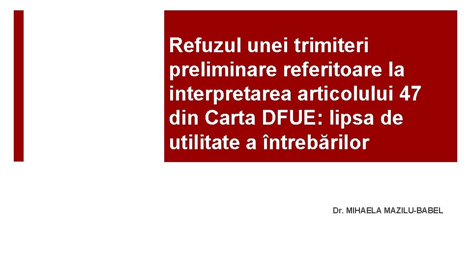 Refuzul unei trimiteri preliminare referitoare la interpretarea articolului 47 din Carta DFUE: lipsa de