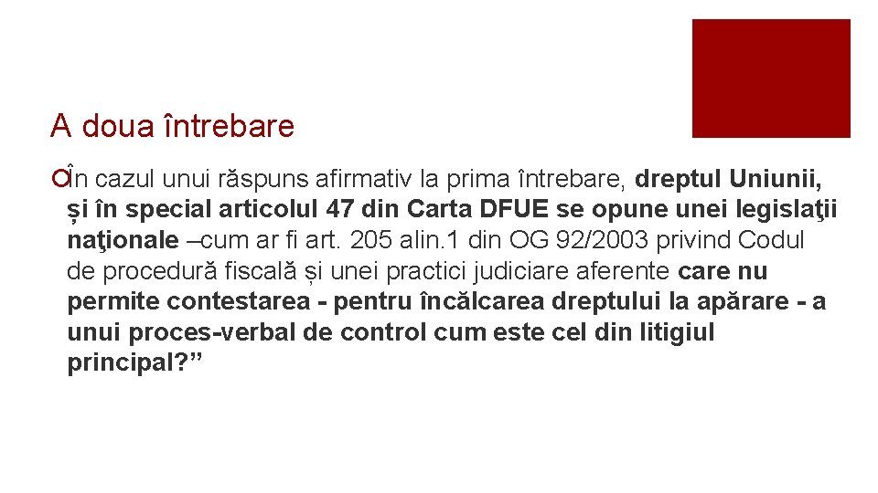 A doua întrebare ¡În cazul unui răspuns afirmativ la prima întrebare, dreptul Uniunii, și